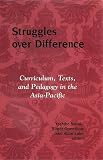 Struggles Over Difference: Curriculum, Texts, And Pedagogy In The Asia-Pacific