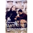 My Path Leads to Tibet: The Inspiring Story of How One Young Blind Woman Brought Hope to the Blind Children of Tibet