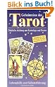 Geheimnisse des Tarot. Praktische Anleitung zum Kartenlegen u. Deuten