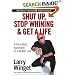 Shut Up, Stop Whining, and Get a Life: A Kick-Butt Approach to a Better Life