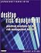 Book Desktop Risk Management: Practical Solutions for the Risk Management Industry (FT)