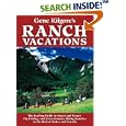 Gene Kilgore's Ranch Vacations 6 Ed: The Complete Guide to Guest... by  Eugene Kilgore, BarnaConrad, and Gene Kilgore