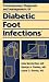 Contemporary Diagnosis and Management of Diabetic Foot Infections® by Julia B. Garcia-Diaz