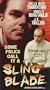 Some Folks Call It a Sling Blade [VHS]