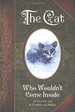 The Cat Who Wouldn`t Come Inside: Based on A True Story