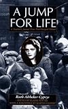 A Jump for Life : A Survivor's Journal from Nazi-Occupied Poland