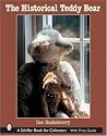 The Historical Teddy Bear (Schiffer Book for Collectors)