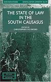 The State of Law in the South Caucasus (Euro-Asian Studies)