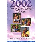 2002 Day-by-Day Dialysis Calendar by  Karen Dawn, Thomas Masterson, and Susie Lew