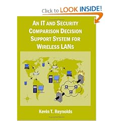 An IT and Security Comparison Decision Support System for Wireless LANs: 802.11 infosec and WiFi LAN comparison