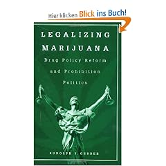Legalizing Marijuana: Drug Policy Reform and Prohibition Politics