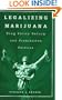 Legalizing Marijuana: Drug Policy Reform and Prohibition Politics