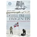 Duell im ewigen Eis: Scott und Amundsen oder Die Eroberung des S�dpols