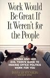Work Would Be Great If It Weren't for the People: Ronna and Her Evil Twin's Guide to Making Office Politics Work for You (0786863714) by Stone, Gene