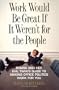 Work Would Be Great If It Weren't for the People: Ronna and Her Evil Twin's Guide to Making Office Politics Work for You