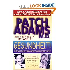 Gesundheit!: Bringing Good Health to You, the Medical System, and Society through Physician Service, Complementary Therapies, Humor, and Joy