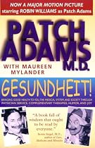 Gesundheit!: Bringing Good Health to You, the Medical System, and Society through Physician Service, Complementary Therapies, Humor, and Joy