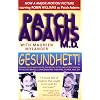 Gesundheit!: Bringing Good Health to You, the Medical System, and Society through Physician Service, Complementary Therapies, Humor, and Joy