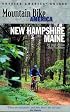 Mountain Bike America: New Hampshire/Maine: An Atlas of New Hampshire and Souther Maine's Greatest Off-Road Bicycle Rides (Mountain Bike America Guides)