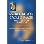 Sacred Blood Sacred Image: The Sudarium of Oviedo: New Evidence for the Authenticity of the Shroud of Turin
