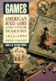 Games: American Boxed Games and Their Makers, 1822-1992 : With Values