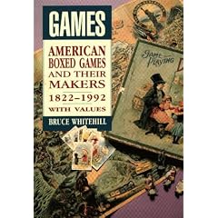 Games: American Boxed Games and Their Makers, 1822-1992 : With Values by Bruce Whitehill