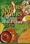 Sugars and Flours: How They Make Us Crazy, Sick, and Fat and What to Do about It