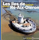 Les Iles de Ré - Aix - Oléron - La Rochelle, Marennes