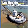 Les Iles de R� - Aix - Ol�ron - La Rochelle, Marennes