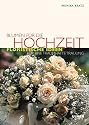 Blumen für die Hochzeit: Floristische Ideen für eine traumhafte Trauung