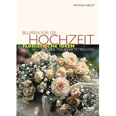 Blumen f�r die Hochzeit: Floristische Ideen f�r eine traumhafte Trauung