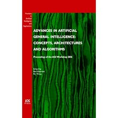 Advances in Artificial General Intelligence: Concepts, Architectures and Algorithms (Frontiers in Artificial Intelligence and Applications) (Frontiers in Artificial Interlligence and Applications)