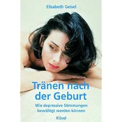 Tr�nen nach der Geburt. Wie depressive Stimmungen bew�ltigt werden k�nnen.