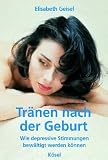 Tr�nen nach der Geburt. Wie depressive Stimmungen bew�ltigt werden k�nnen.