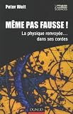 M�me pas fausse ! : La physique renvoy�e... dans ses cordes