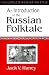 An Introduction to the Russian Folktale (The Complete Russian Folktale, 1) (v. 1)
