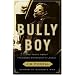 Bully Boy: The Truth About Theodore Roosevelt's Legacy