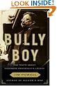 Bully Boy: The Truth About Theodore Roosevelt's Legacy