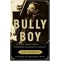 Bully Boy: The Truth About Theodore Roosevelt's Legacy
