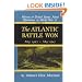 The Atlantic Battle Won: Volume 10 May 1943 - May 1945 (Atlantic Battle Won, May 1943-May 1945)