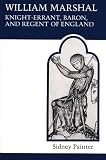 William Marshal, Knight-errant, Baron, and Regent of England (MART: The Medieval Academy Reprints for Teaching)