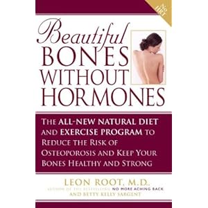 Beautiful Bones without Hormones: The All-New Natural Diet and Exercise Program to Reduce theRisk of Osteoporosis