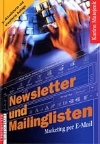 Newsletter und Mailinglisten. Marketing per E- Mail
