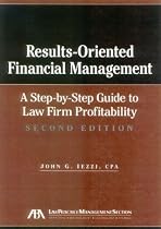 Results-Oriented Financial Management, 2nd Edition: A Step-by-Step Guide to Law Firm Profitability