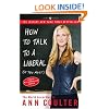 How to Talk to a Liberal (If You Must): The World According to Ann Coulter