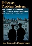 Police as Problem Solvers: How Frontline Workers Can Promote Organizational and Community Change