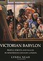 Victorian Babylon: People, Streets and Images in Nineteenth-Century London