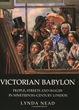 Victorian Babylon: People, Streets and Images in Nineteenth-Century London
