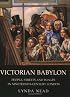 Victorian Babylon: People, Streets and Images in Nineteenth-Century London
