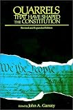 Quarrels That Have Shaped the Constitution